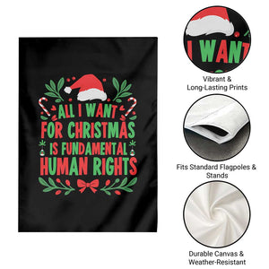All I Want For Christmas Is Fundamental Human Rights Garden Flag Pro Democracy Xmas Gift TS12 Print Your Wear