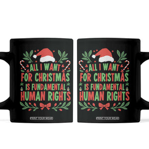 All I Want For Christmas Is Fundamental Human Rights Coffee Mug Pro Democracy Xmas Gift - Print Your Wear
