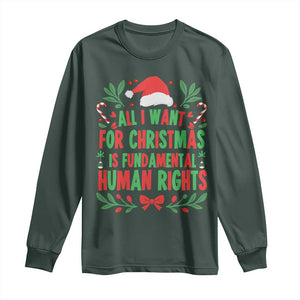All I Want For Christmas Is Fundamental Human Rights Long Sleeve Shirt Pro Democracy Xmas Gift TS12 Dark Forest Green Print Your Wear