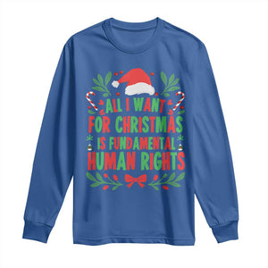 All I Want For Christmas Is Fundamental Human Rights Long Sleeve Shirt Pro Democracy Xmas Gift TS12 Royal Blue Print Your Wear
