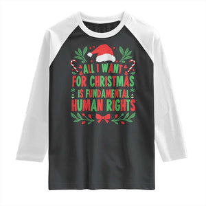 All I Want For Christmas Is Fundamental Human Rights Raglan Shirt Pro Democracy Xmas Gift TS12 Black White Print Your Wear