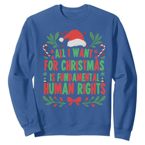 All I Want For Christmas Is Fundamental Human Rights Sweatshirt Pro Democracy Xmas Gift TS12 Royal Blue Print Your Wear