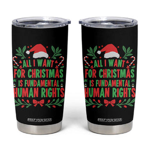 All I Want For Christmas Is Fundamental Human Rights Tumbler Cup Pro Democracy Xmas Gift TS12 Black Print Your Wear