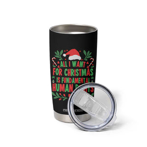 All I Want For Christmas Is Fundamental Human Rights Tumbler Cup Pro Democracy Xmas Gift - Print Your Wear