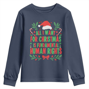 All I Want For Christmas Is Fundamental Human Rights Youth Sweatshirt Pro Democracy Xmas Gift TS12 Navy Print Your Wear