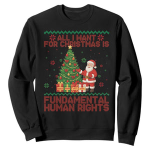 All I Want For Christmas Is Fundamental Human Rights Sweatshirt Equality Activist Gift - Print Your Wear