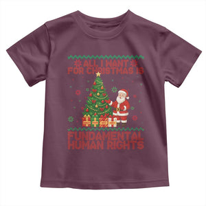 All I Want For Christmas Is Fundamental Human Rights Toddler T Shirt Equality Activist Gift TS12 Maroon Print Your Wear