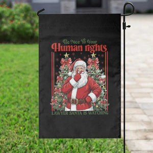 Christmas Gift Garden Flag Be Nice To Your Human Rights Lawyer Santa Is Watching TS12 Print Your Wear
