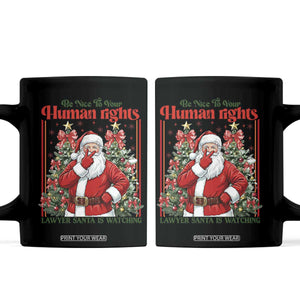 Christmas Gift Coffee Mug Be Nice To Your Human Rights Lawyer Santa Is Watching TS12 Black Print Your Wear