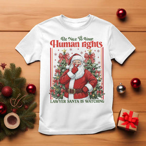 Christmas Gift T Shirt Be Nice To Your Human Rights Lawyer Santa Is Watching TS12 White Print Your Wear