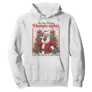 Christmas Gift Hoodie Be Nice To Your Human Rights Lawyer Santa Is Watching TS12 White Print Your Wear