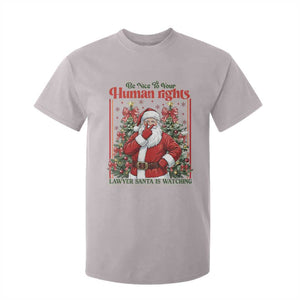 Christmas Gift T Shirt For Kid Be Nice To Your Human Rights Lawyer Santa Is Watching TS12 Ice Gray Print Your Wear
