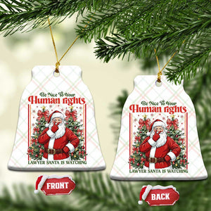 Christmas Gift Ceramic Ornament Be Nice To Your Human Rights Lawyer Santa Is Watching TS12 Print Your Wear