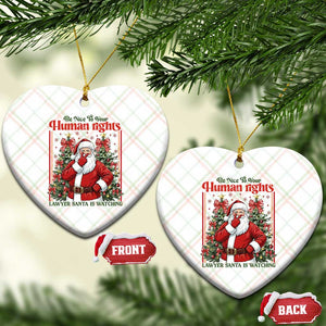Christmas Gift Ceramic Ornament Be Nice To Your Human Rights Lawyer Santa Is Watching TS12 Print Your Wear