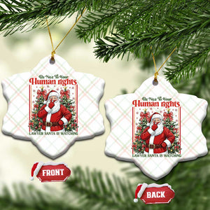 Christmas Gift Ceramic Ornament Be Nice To Your Human Rights Lawyer Santa Is Watching TS12 Print Your Wear