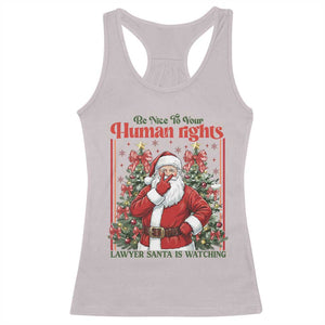 Christmas Gift Racerback Tank Top Be Nice To Your Human Rights Lawyer Santa Is Watching TS12 Ice Gray Print Your Wear