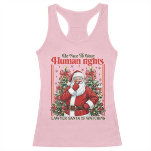 Christmas Gift Racerback Tank Top Be Nice To Your Human Rights Lawyer Santa Is Watching TS12 Light Pink Print Your Wear