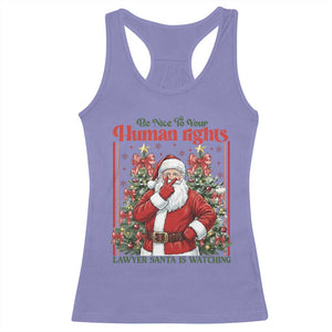 Christmas Gift Racerback Tank Top Be Nice To Your Human Rights Lawyer Santa Is Watching TS12 Violet Print Your Wear
