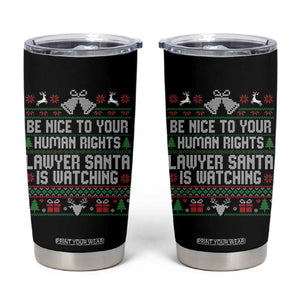 Christmas Ugly Gift Tumbler Cup Funny Human Rights Lawyer Santa Is Watching TS12 Black Print Your Wear