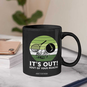 It Is Out Of Your Reach Coffee Mug Funny Tennis Game Gift TS12 Print Your Wear