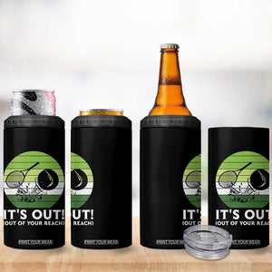 It Is Out Of Your Reach 4 in 1 Can Cooler Tumbler Funny Tennis Game Gift TS12 Print Your Wear