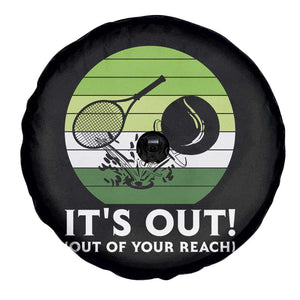 It Is Out Of Your Reach Spare Tire Cover Funny Tennis Game Gift TS12 Print Your Wear