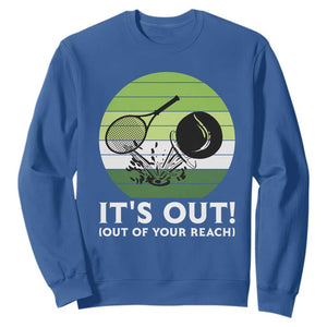 It Is Out Of Your Reach Sweatshirt Funny Tennis Game Gift TS12 Royal Blue Print Your Wear