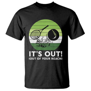 It Is Out Of Your Reach T Shirt Funny Tennis Game Gift TS12 Black Print Your Wear