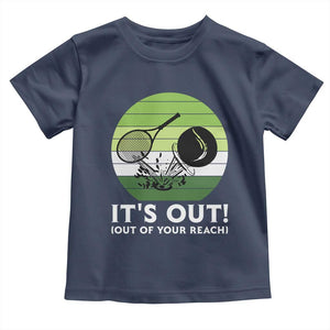 It Is Out Of Your Reach Toddler T Shirt Funny Tennis Game Gift TS12 Navy Print Your Wear