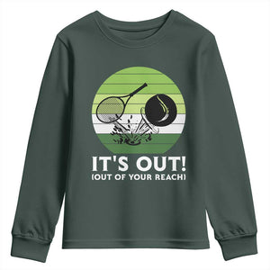 It Is Out Of Your Reach Youth Sweatshirt Funny Tennis Game Gift TS12 Dark Forest Green Print Your Wear