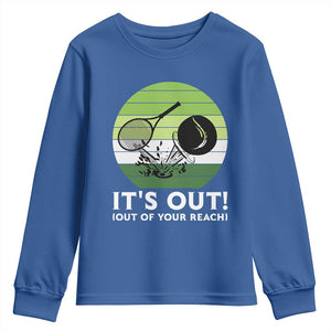 It Is Out Of Your Reach Youth Sweatshirt Funny Tennis Game Gift TS12 Royal Blue Print Your Wear
