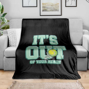 Funny Tennis Player Gift Throw Blanket It Is Out Of Your Reach TS12 Print Your Wear