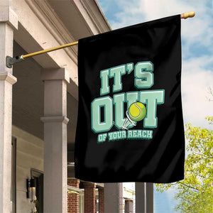 Funny Tennis Player Gift Garden Flag It Is Out Of Your Reach TS12 Print Your Wear
