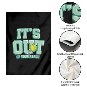 Funny Tennis Player Gift Garden Flag It Is Out Of Your Reach TS12 Print Your Wear
