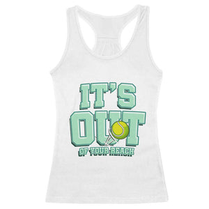 Funny Tennis Player Gift Racerback Tank Top It Is Out Of Your Reach TS12 White Print Your Wear