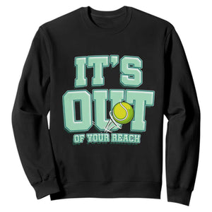 Funny Tennis Player Gift Sweatshirt It Is Out Of Your Reach TS12 Black Print Your Wear