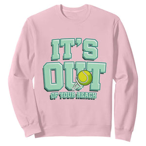 Funny Tennis Player Gift Sweatshirt It Is Out Of Your Reach TS12 Light Pink Print Your Wear