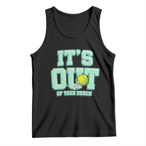 Funny Tennis Player Gift Tank Top It Is Out Of Your Reach TS12 Black Print Your Wear