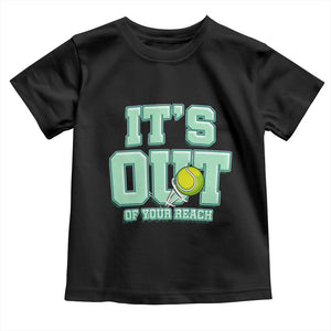 Funny Tennis Player Gift Toddler T Shirt It Is Out Of Your Reach TS12 Black Print Your Wear