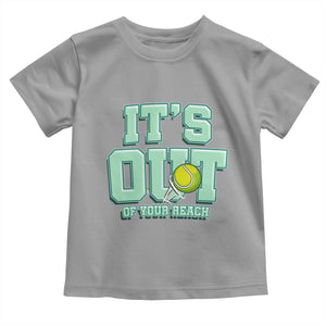 Funny Tennis Player Gift Toddler T Shirt It Is Out Of Your Reach TS12 Sport Gray Print Your Wear