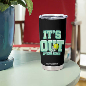 Funny Tennis Player Gift Tumbler Cup It Is Out Of Your Reach TS12 Print Your Wear