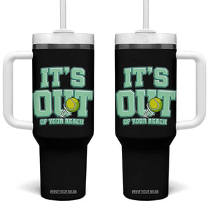 Funny Tennis Player Gift Tumbler With Handle It Is Out Of Your Reach TS12 One Size: 40 oz Black Print Your Wear