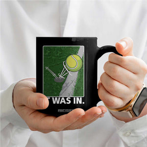 Funny Tennis Quote Coffee Mug It Was In TS12 Print Your Wear