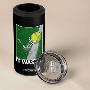 Funny Tennis Quote 4 in 1 Can Cooler Tumbler It Was In TS12 Print Your Wear