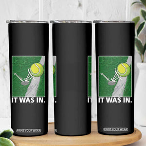 Funny Tennis Quote Skinny Tumbler It Was In TS12 Print Your Wear