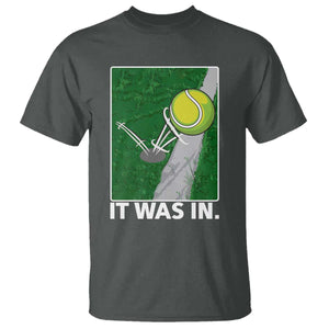 Funny Tennis Quote T Shirt It Was In TS12 Dark Heather Print Your Wear