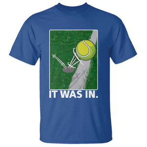 Funny Tennis Quote T Shirt It Was In TS12 Royal Blue Print Your Wear