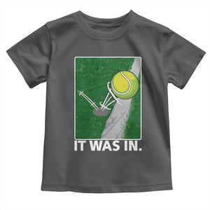Funny Tennis Quote Toddler T Shirt It Was In TS12 Dark Heather Print Your Wear