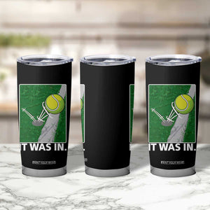 Funny Tennis Quote Tumbler Cup It Was In TS12 Print Your Wear