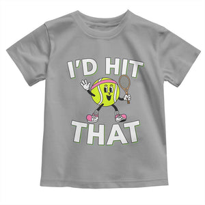 Funny Tennis Quote Toddler T Shirt Id Hit That TS12 Sport Gray Print Your Wear